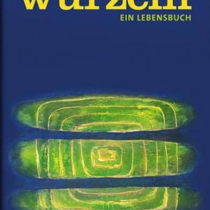 Wurzeln – Ein Lebensbuch